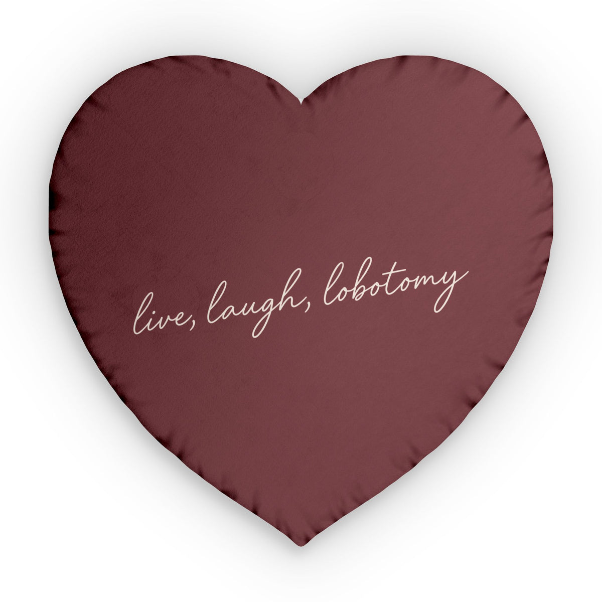 Live Laugh Lobotomy Heart Pillow - Burgundy