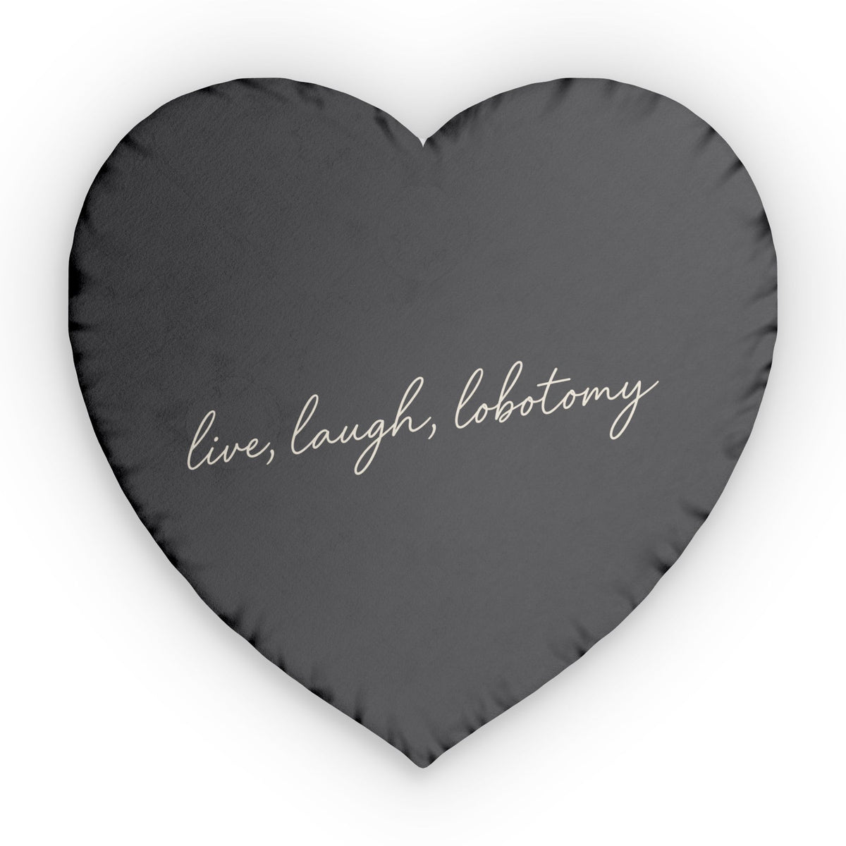 Live Laugh Lobotomy Heart Pillow - Charcoal
