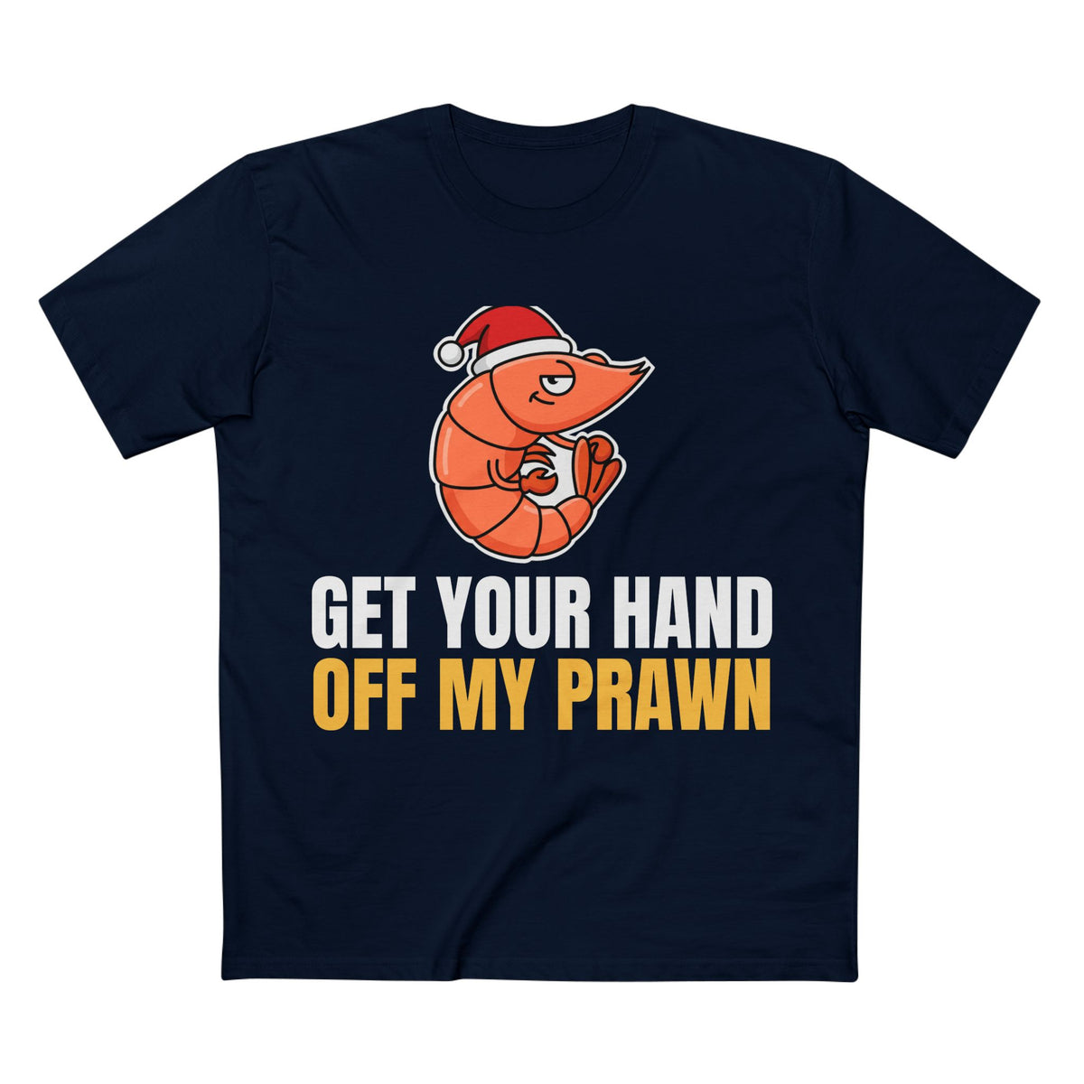 Get Your Hand Off My Prawn Tee