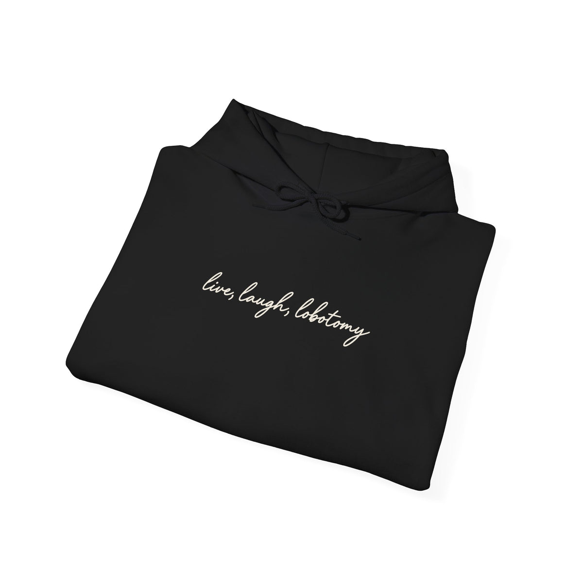Live Laugh Lobotomy - Printed Hoodie