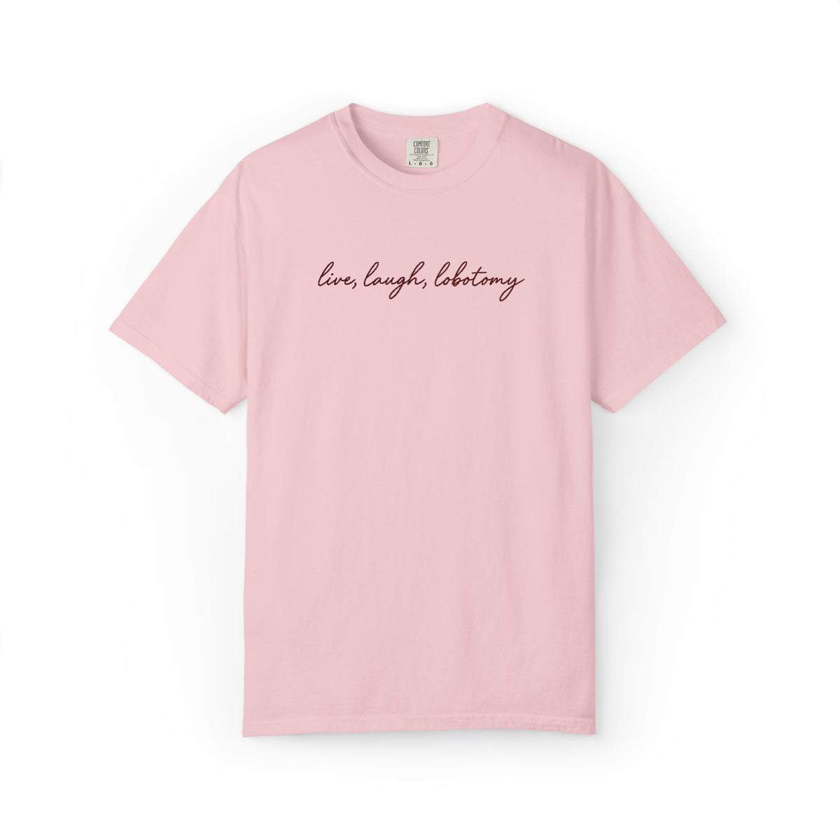 Live Laugh Lobotomy - Embroidered Tee