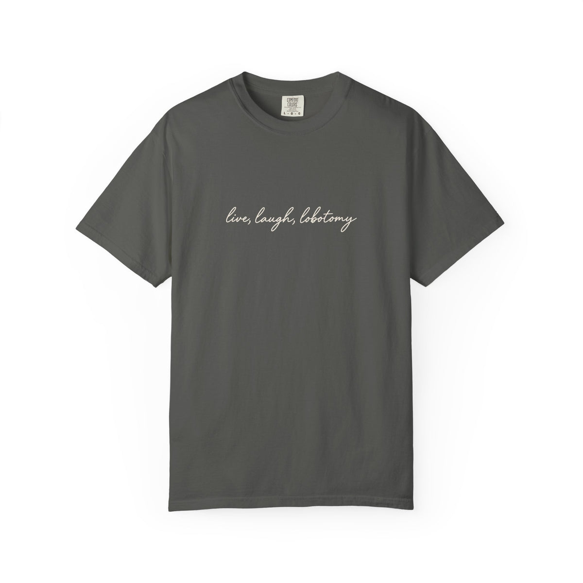 Live Laugh Lobotomy - Printed Tee