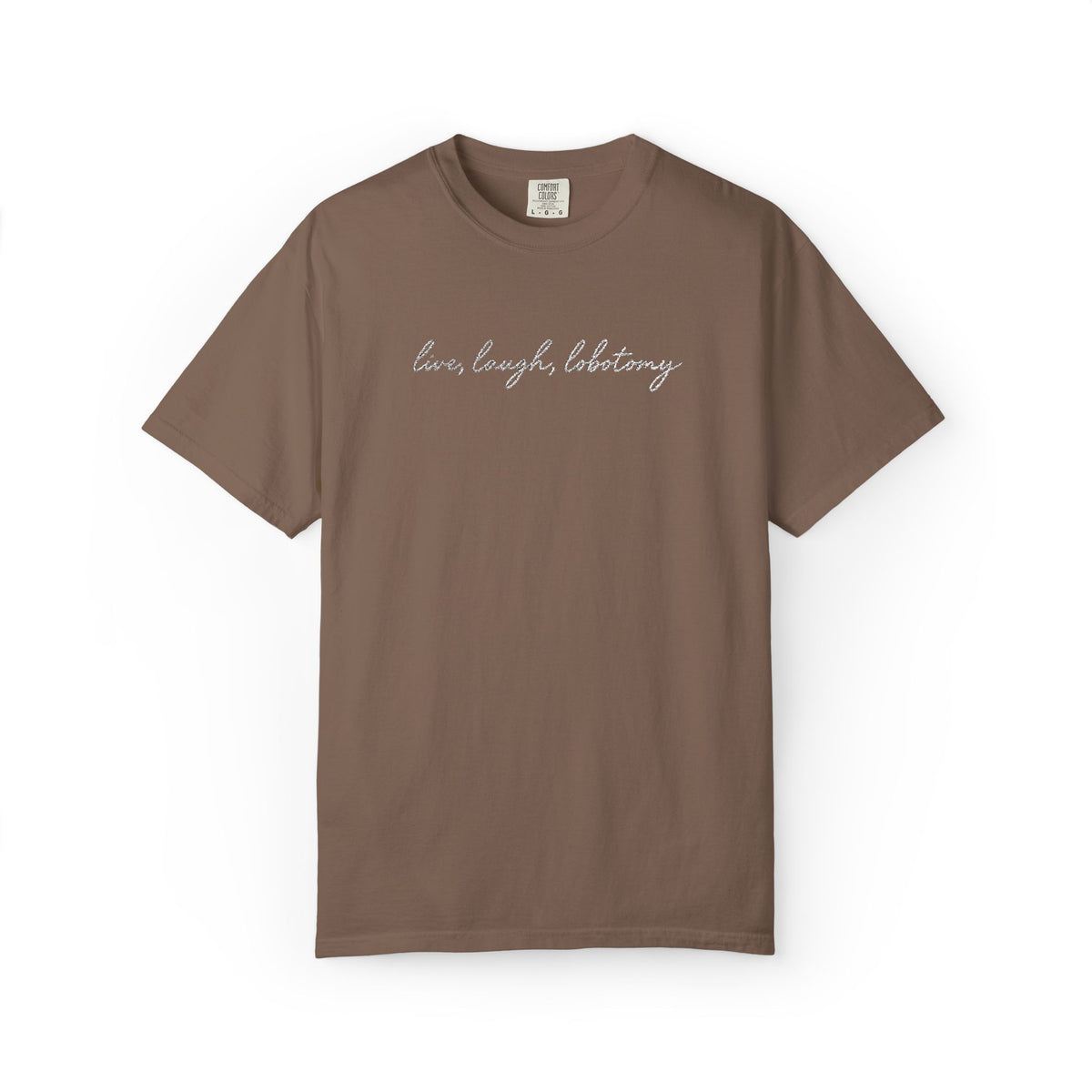 Live Laugh Lobotomy - Embroidered Tee