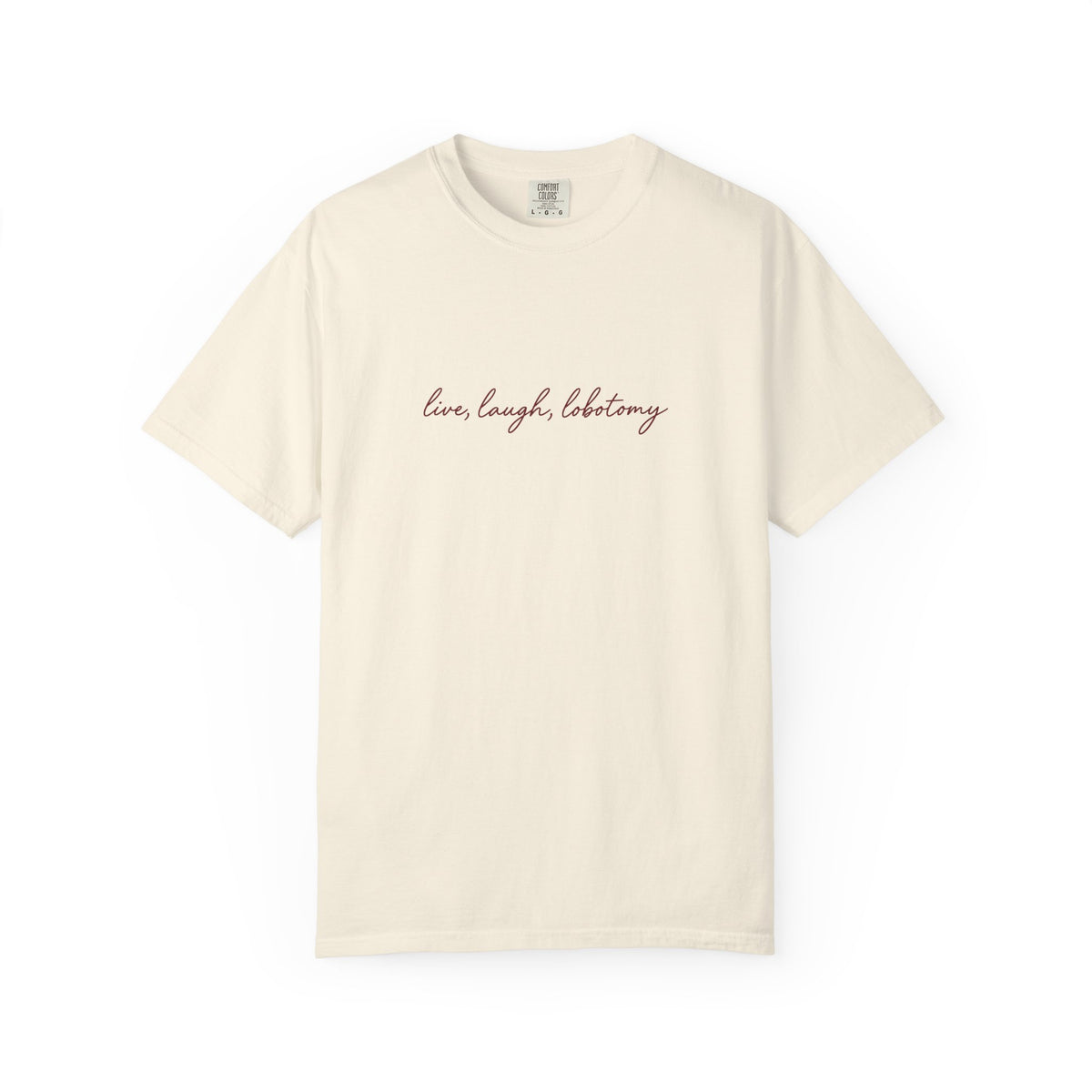 Live Laugh Lobotomy - Printed Tee