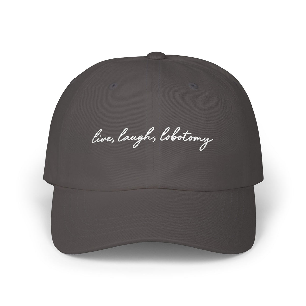 Live Laugh Lobotomy - Embroidered Dad Cap