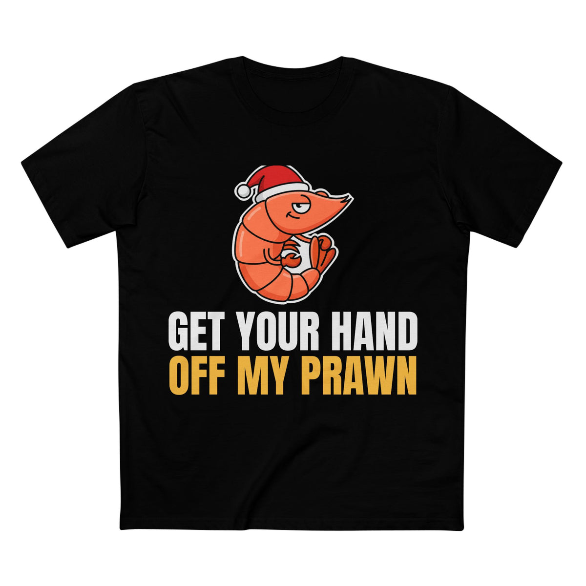 Get Your Hand Off My Prawn Tee