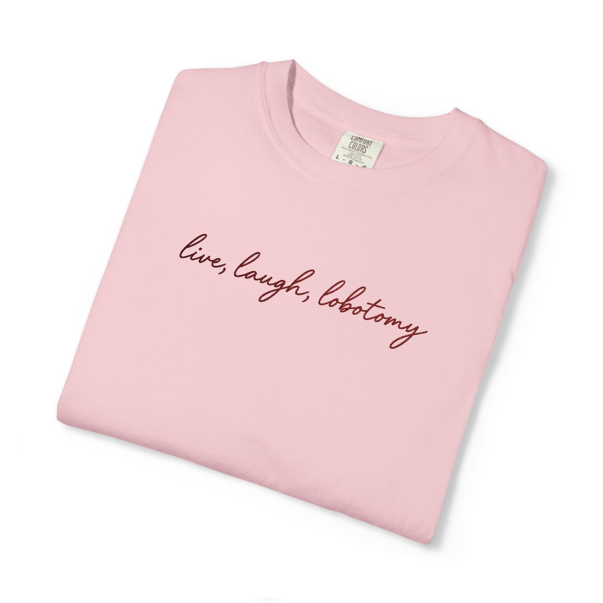 Live Laugh Lobotomy - Embroidered Tee