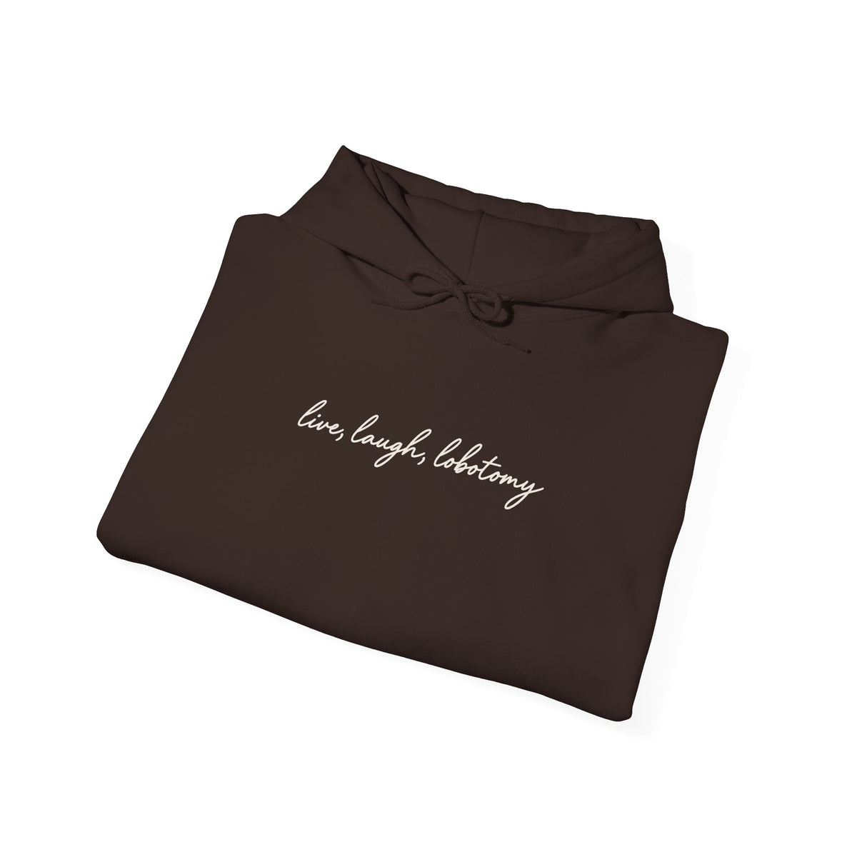 Live Laugh Lobotomy - Printed Hoodie