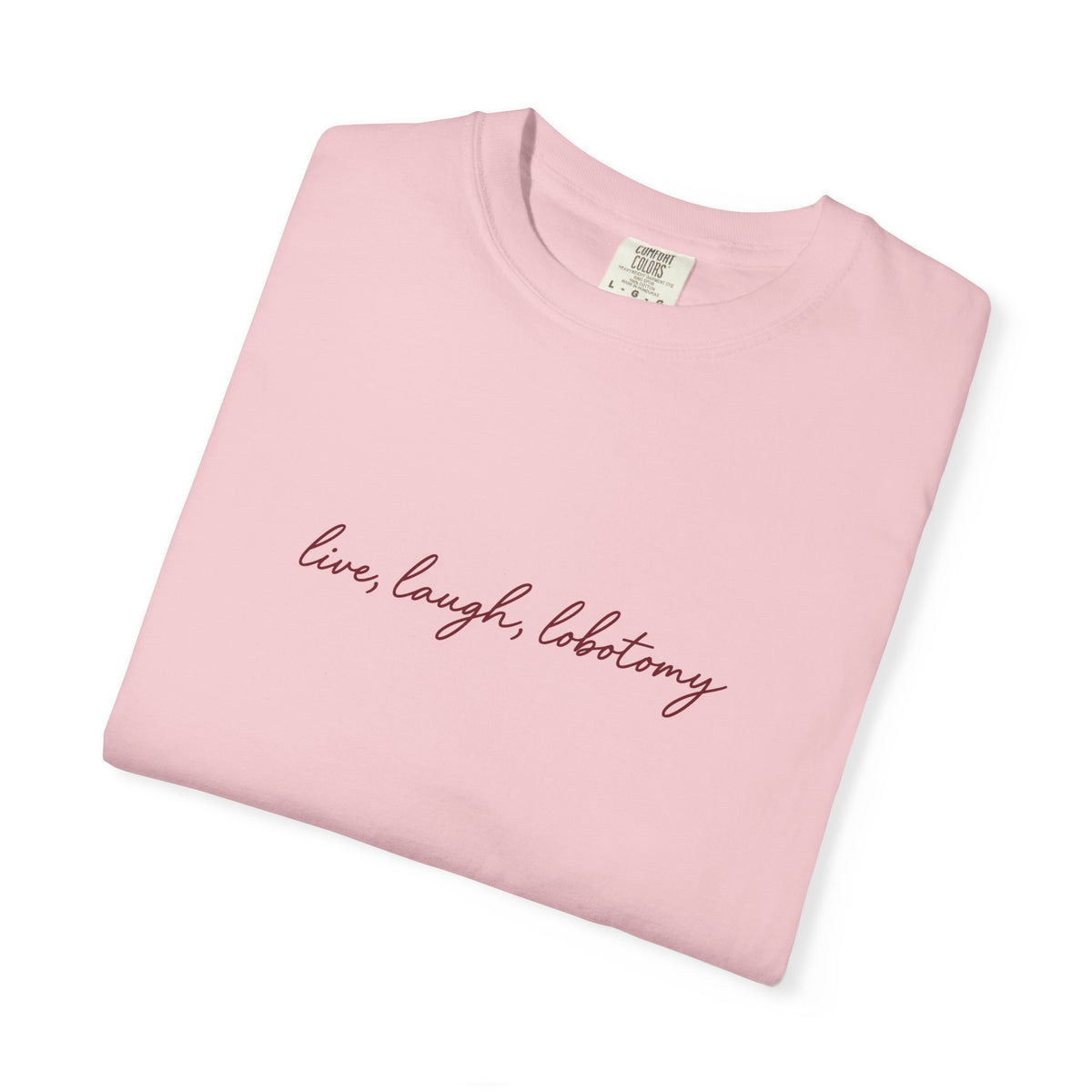 Live Laugh Lobotomy - Printed Tee