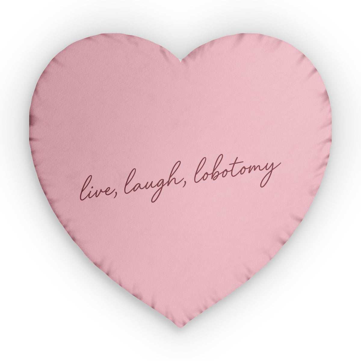 Live Laugh Lobotomy Heart Pillow - Pink