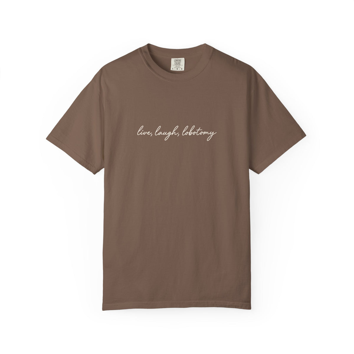 Live Laugh Lobotomy - Printed Tee