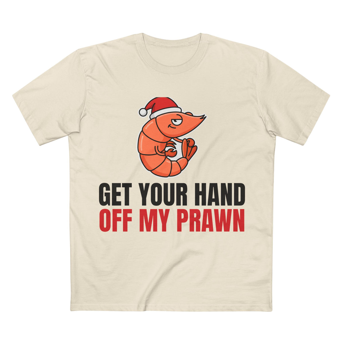 Get Your Hand Off My Prawn Tee