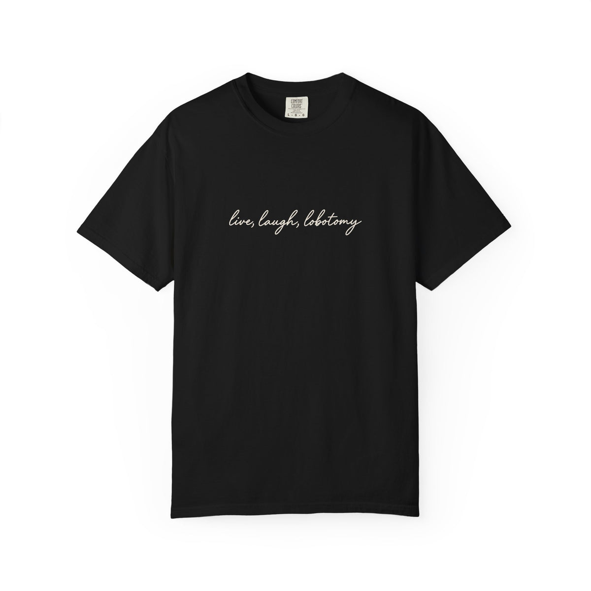 Live Laugh Lobotomy - Printed Tee