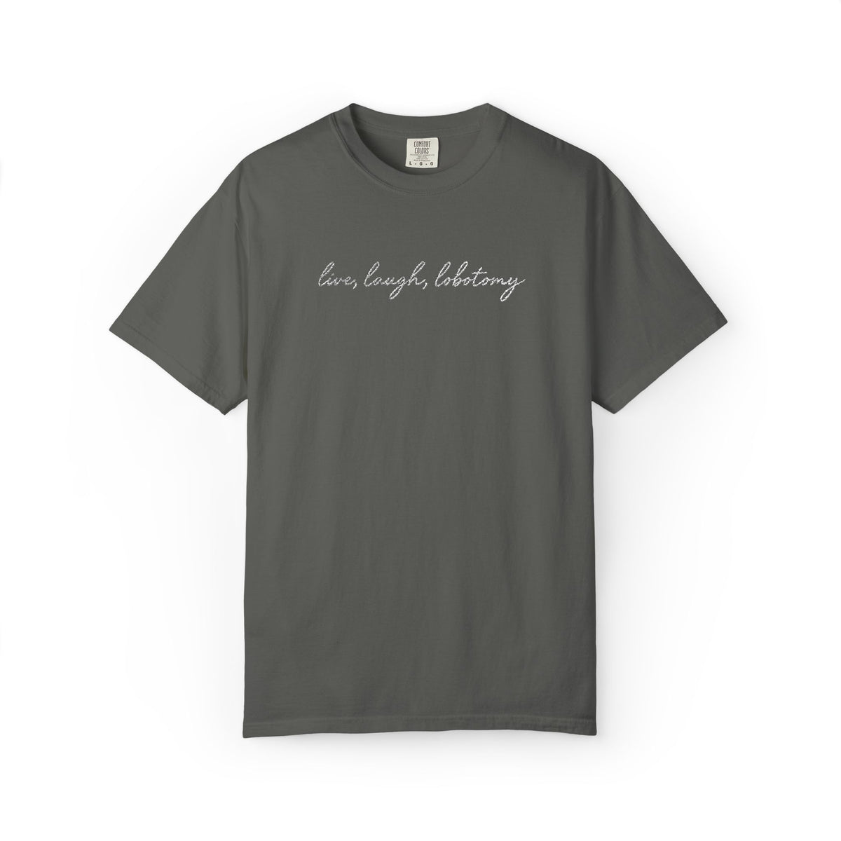 Live Laugh Lobotomy - Embroidered Tee