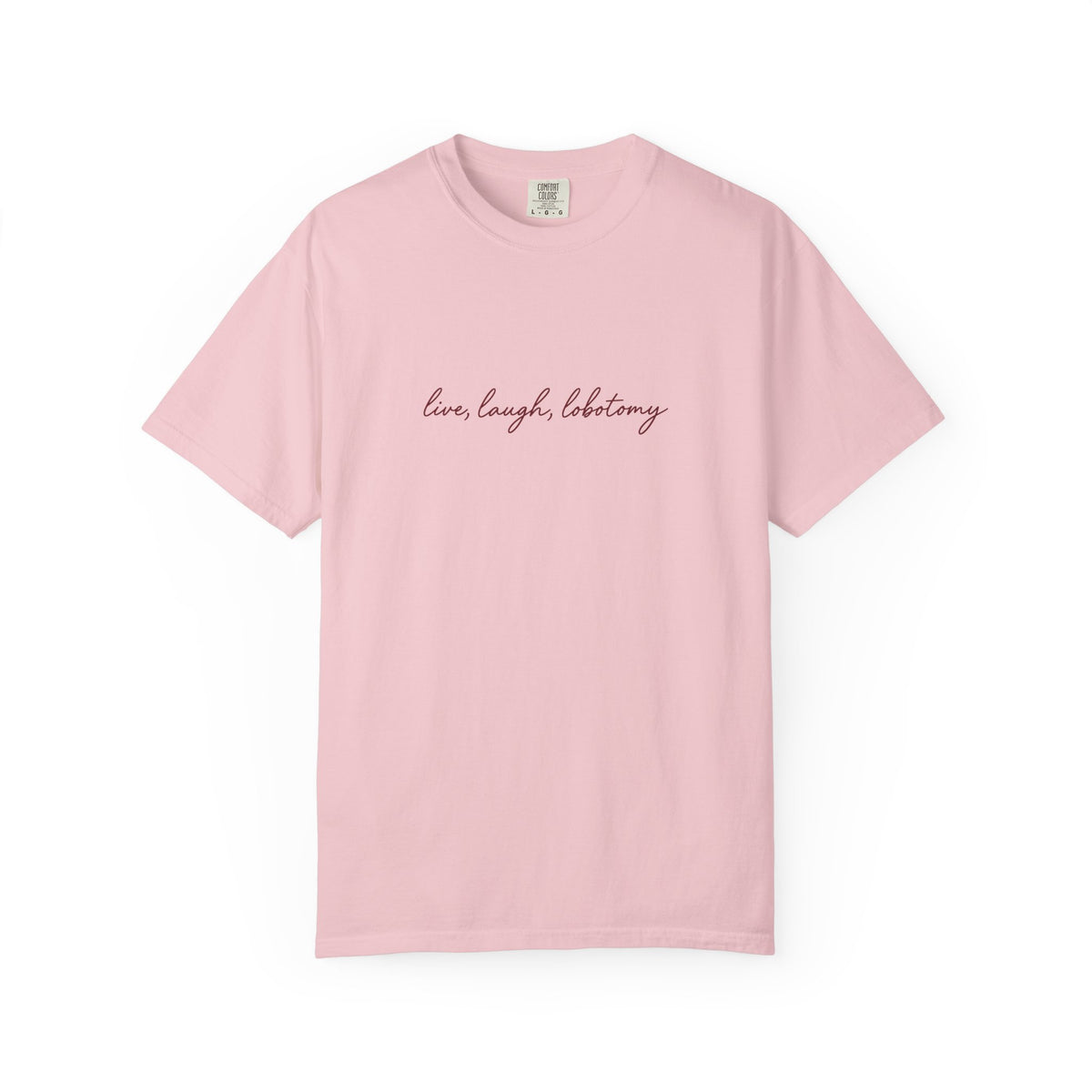Live Laugh Lobotomy - Printed Tee