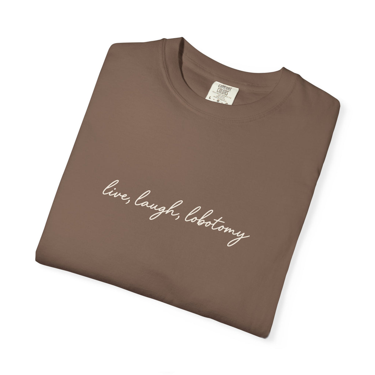Live Laugh Lobotomy - Printed Tee
