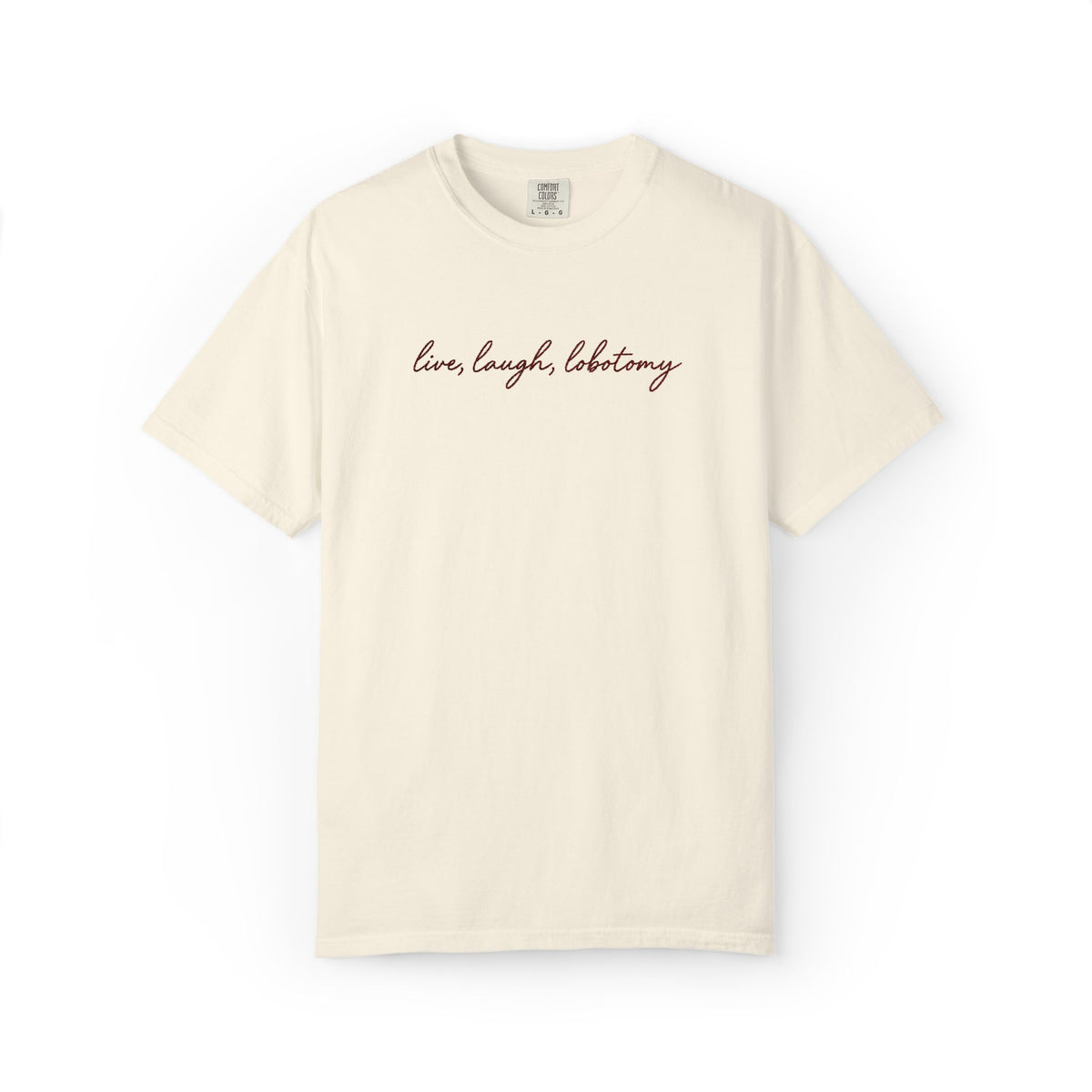 Live Laugh Lobotomy - Embroidered Tee