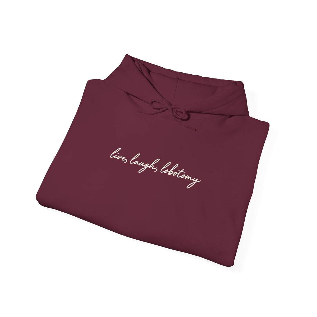 Live Laugh Lobotomy - Printed Hoodie