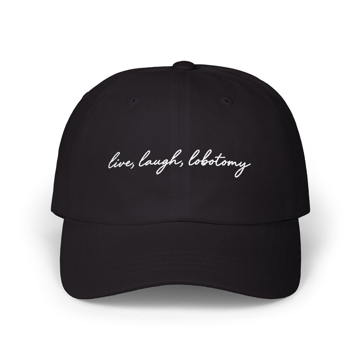 Live Laugh Lobotomy - Embroidered Dad Cap